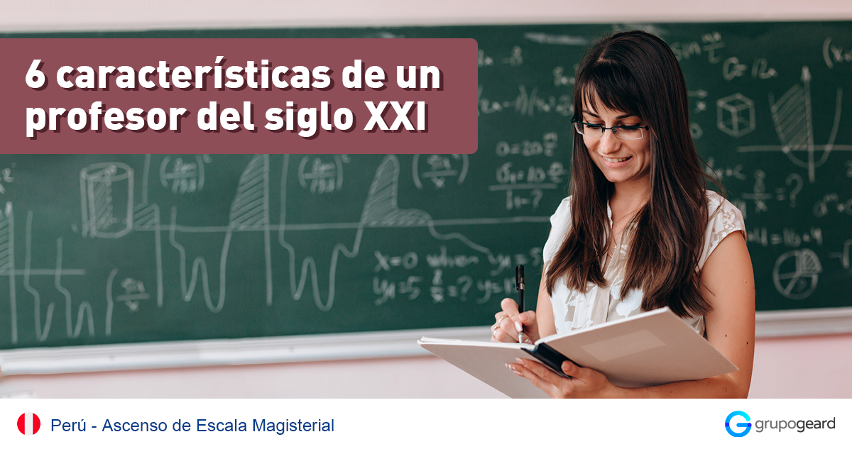 6 características de un profesor del siglo XXI - Grupo GEARD